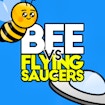 Bee vs Flying Saucers